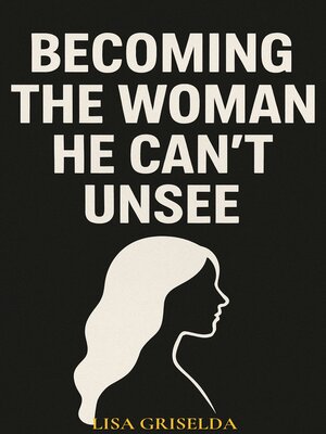 cover image of Becoming the Woman He Can't Unsee